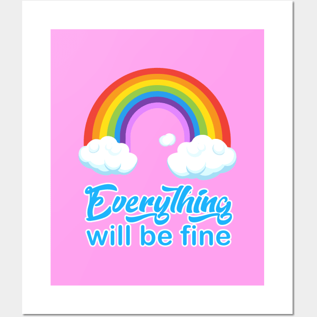 "Everything will be fine" calligraphy text, positive quotes, colorful rainbow with white clouds illustration, modern cute design for girl pink background, hand drawn cartoon Wall Art by sofiartmedia